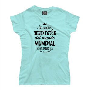 Eres la mejor mama del mundo Mundial