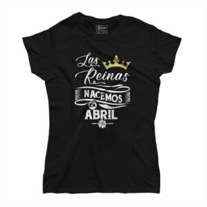 Camiseta Cumpleaños Las reinas nacemos en...