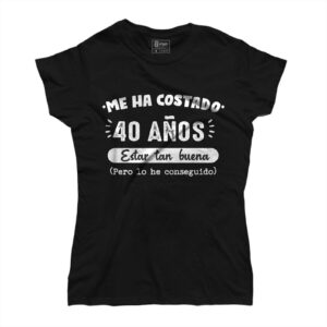 Camiseta Cumpleaños Me ha costado... estar tan buena
