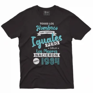 camiseta de cumpleaños con leyenda todos los hombres son creados iguales pero solo los mejores nacieron en 1984
